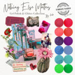 Nothing Else Matters Gelpolish &  Glitter collection